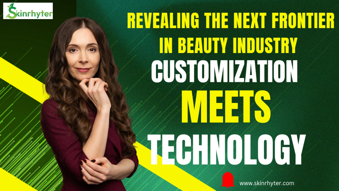 Revealing the Next Frontier in Beauty Industry 